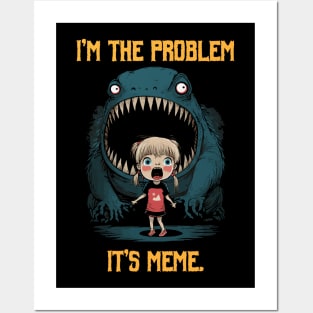 I'm The Problem It's Meme Posters and Art